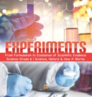Experiments From Formulation to Evaluation of Scientific Evidence Science Grade 6 Science, Nature & How It Works - Book