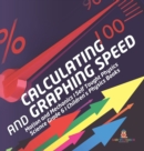 Calculating and Graphing Speed Motion and Mechanics Self Taught Physics Science Grade 6 Children's Physics Books - Book