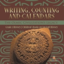 Writing, Counting and Calendars : The Olmec Civilization's Legacy Grade 5 History Children's Books on Ancient History - Book