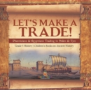 Let's Make a Trade! : Phoenicians & Egyptians Trading in Sidon & Tyre Grade 5 History Children's Books on Ancient History - Book