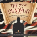 The 22nd Amendment : The 3 Branches of Government & Terms of Office Limits Grade 5 Social Studies Children's Government Books - Book