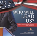 Who Will Lead Us? : How Presidential Successions Work in the US Grade 5 Social Studies Children's Government Books - Book