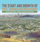 The Start and Growth of Rural, Suburban and Urban Regions 3rd Grade Social Studies Children's Geography & Cultures Books - Book