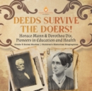 Deeds Survive the Doers! : Horace Mann & Dorothea Dix, Pioneers in Education and Health Grade 5 Social Studies Children's Historical Biographies - Book