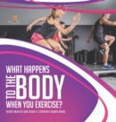 What Happens to the Body When You Exercise? Health Book for Kids Grade 5 Children's Health Books - Book