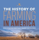 The History of Farming in America History of the United States Grade 6 Children's American History - Book