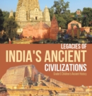 Legacies of India's Ancient Civilizations Grade 6 Children's Ancient History - Book