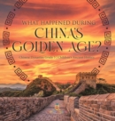 What Happened During China's Golden Age? Chinese Dynasties Grade 5 Children's Ancient History - Book