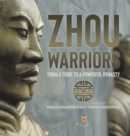 Zhou Warriors : From a Tribe to a Powerful Dynasty History of Ancient China Grade 5 Children's Ancient History - Book