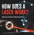 How Does a Laser Work? Modern Uses of Light Grade 5 Children's Physics Books - Book
