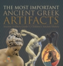 The Most Important Ancient Greek Artifacts Ancient Artifacts Grade 5 Children's Ancient History - Book