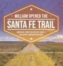 William Opened the Santa Fe Trail American Frontier History Grade 5 Children's American History - Book