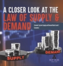 A Closer Look at the Law of Supply & Demand Economic System Supply and Demand Book Grade 5 Economics - Book