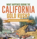 What Happened During the California Gold Rush? History of the Gold Rush Grade 5 Children's American History - Book