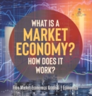 What Is a Market Economy? How Does It Work? Free Market Economics Grade 6 Economics - Book
