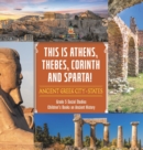This is Athens, Thebes, Corinth and Sparta! : Ancient Greek City-States Grade 5 Social Studies Children's Books on Ancient History - Book