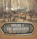 Shiloh & the Mississippi : Who Gets Full Control? Battles of the Civil War Grade 5 Children's American History - Book