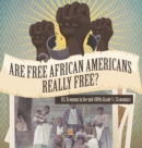 Are Free African Americans Really Free? U.S. Economy in the mid-1800s Grade 5 Economics - Book