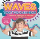 Waves That You Can Hear Properties and Characteristics of Sound Energy for Grade 1 Learners Children's Books on Science, Nature & How It Works - Book
