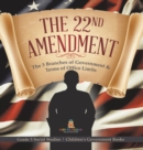 The 22nd Amendment : The 3 Branches of Government & Terms of Office Limits Grade 5 Social Studies Children's Government Books - Book
