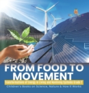 From Food to Movement : Transformations of Energy in Living and Nonliving Systems Grade 2 Children's Books on Science, Nature & How It Works - Book