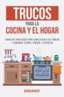 Trucos para la Cocina y el Hogar : Consejos pr?cticos para simplificar las tareas y ahorrar tiempo, dinero y esfuerzo - Book