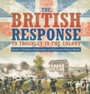 The British Response to Troubles in the Colony Grade 7 Children's Exploration and Discovery History Books - Book