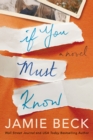 If You Must Know : A Novel - Book