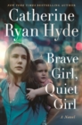 Brave Girl, Quiet Girl : A Novel - Book