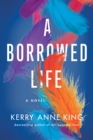 A Borrowed Life : A Novel - Book