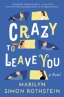 Crazy To Leave You : A Novel - Book