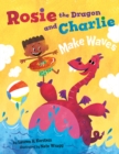 Rosie the Dragon and Charlie Make Waves - Book