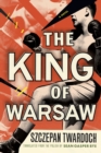 The King of Warsaw : A Novel - Book