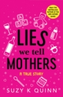Lies We Tell Mothers : A True Story - Book