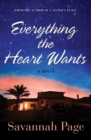 Everything the Heart Wants : A Novel - Book