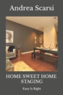 Home Sweet Home Staging : Easy Is Right - Book