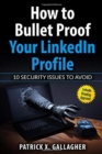 How to Bullet Proof Your LinkedIn Profile : 10 Security Issues to Avoid - Book