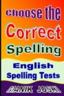 Choose the Correct Spelling : English Spelling Tests - Book