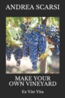 Make Your Own Vineyard : Ex Vite Vita - Book