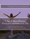 I Am A Silent Warrior Practical Communication Aid : A Partner Supported Resource for Neurogenic Communication Disorders - Book