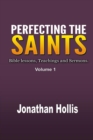 Perfecting the Saints : Bible Lessons, Teachings and Sermons. - Book