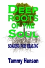 Deep Roots of the Soul : Soaring for Healing - Book