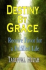 Destiny by Grace : Receive Favor for a Fulfilled Life - Book