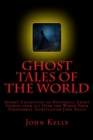 Ghost Tales of the World : Spooky Collection of Historical Ghost Stories from all Over the World - Book