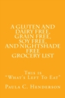 A Gluten and Dairy Free, Grain Free, Soy Free, and Nightshade Free Grocery List : This is "What's Left To Eat" - Book