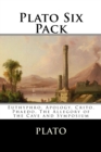 Plato Six Pack : Euthyphro, Apology, Crito, Phaedo, The Allegory of the Cave and Symposium - Book