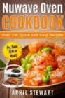 Nuwave Oven Cookbook : Over 100 Quick and Easy Recipes: Fry, Bake, Grill or Roast - Book