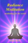 Radiance Meditation : - meditating for the world - Book