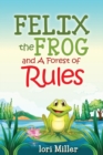 Felix the Frog and A Forest of Rules : Colour Illustrations, Children's book, fiction story with a moral - Book