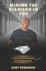 Mining The Diamond In You : (A Journey Of Reinvention And Transformation) - Book